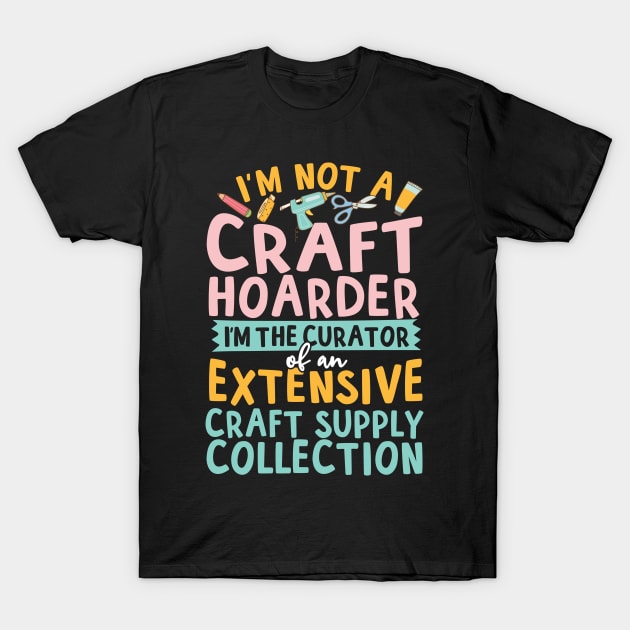 I'm Not A Craft Hoarder T-Shirt by thingsandthings